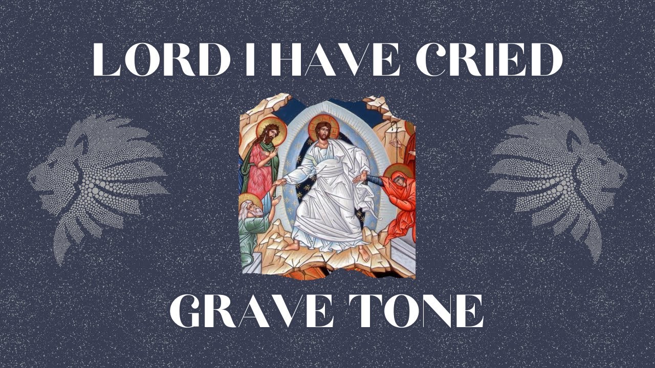 Lord I Have Cried Tone 7