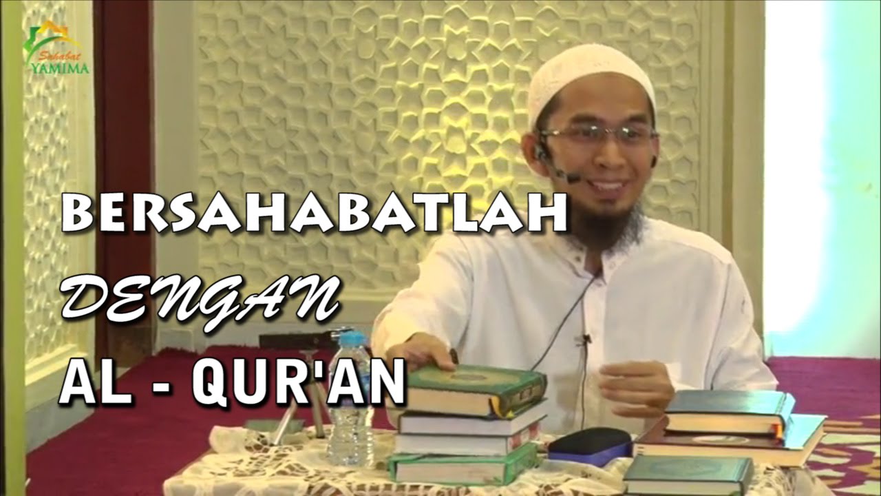 Bersahabatlah Dengan Al Quran Oleh Ust Adi Hidayat Lc MA