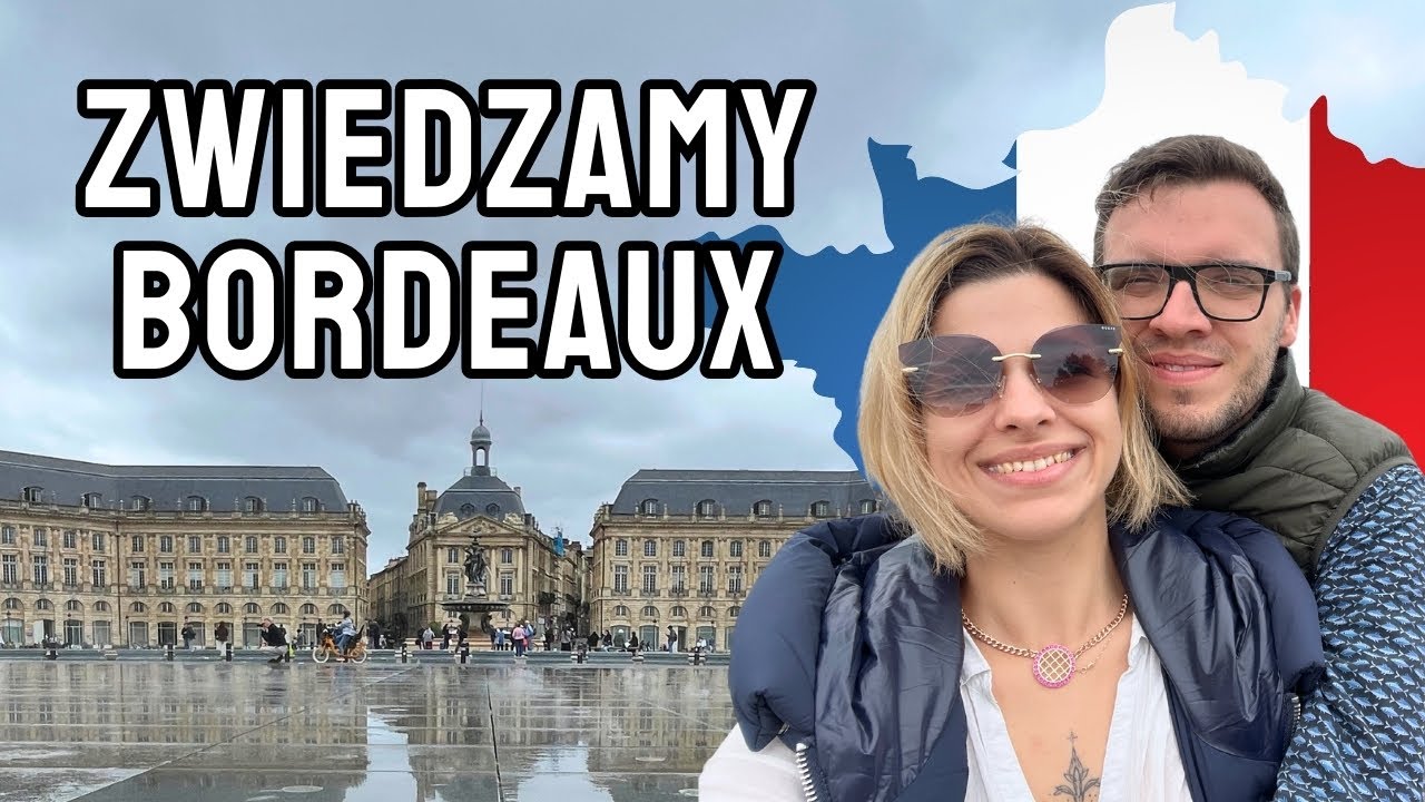 FRANCJA: Co ZOBACZYĆ w BORDEAUX? ZWIEDZAMY stolicę NOWEJ AKWITANII