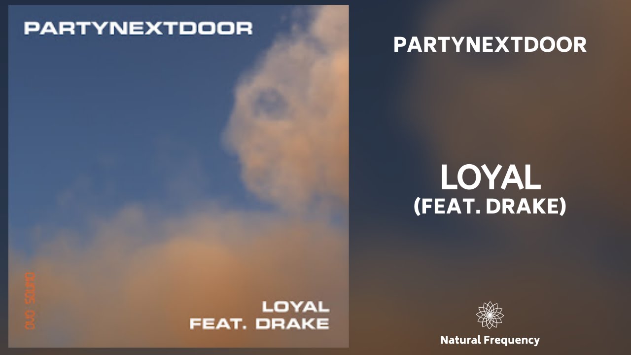 PARTYNEXTDOOR - Loyal (feat. Drake) &bull; 432Hz