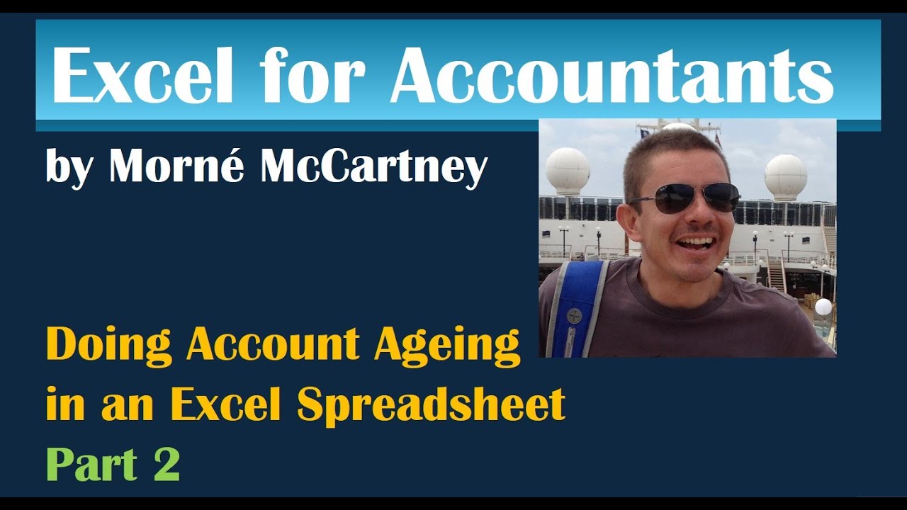 Excel for Accountants - 3 Methods to do Account Ageing in an Excel Spreadsheet - Part 2 of 2