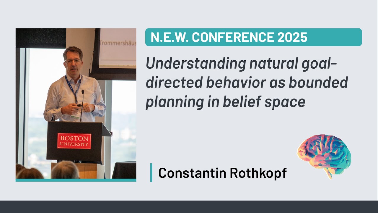 N.E.W. Conference 2025 | Constantin Rothkopf: Goal-directed behavior, planning in belief-space