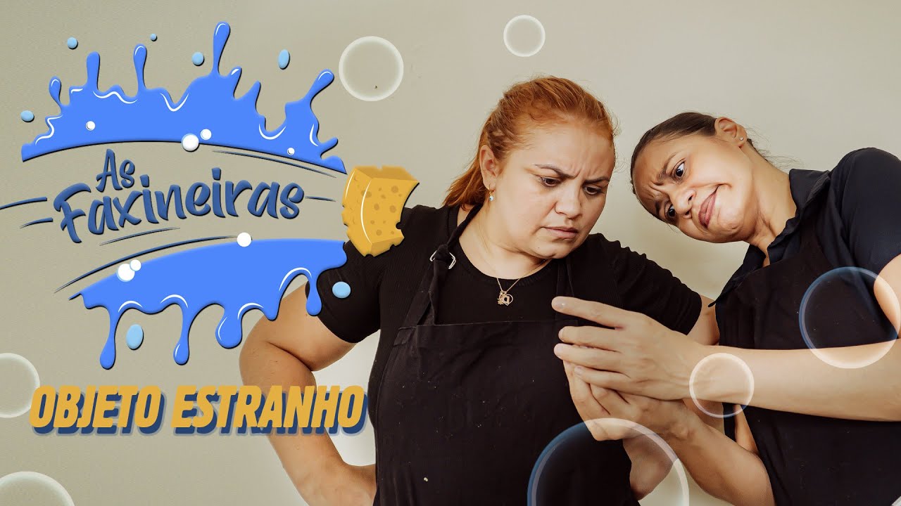 AS FAXINEIRAS - OBJETO ESTRANHO