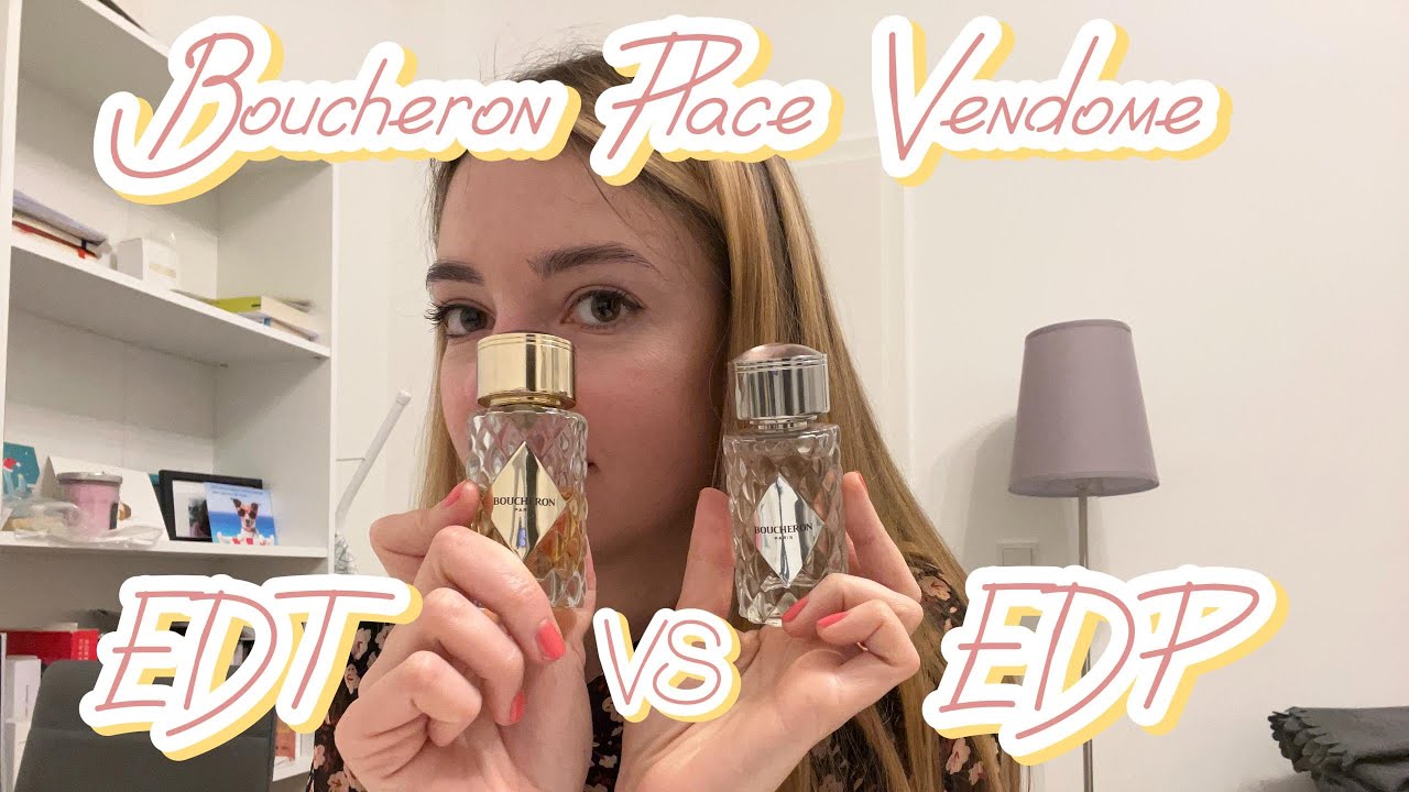 Boucheron Place Vendome EDT vs EDP - обзор и сравнение