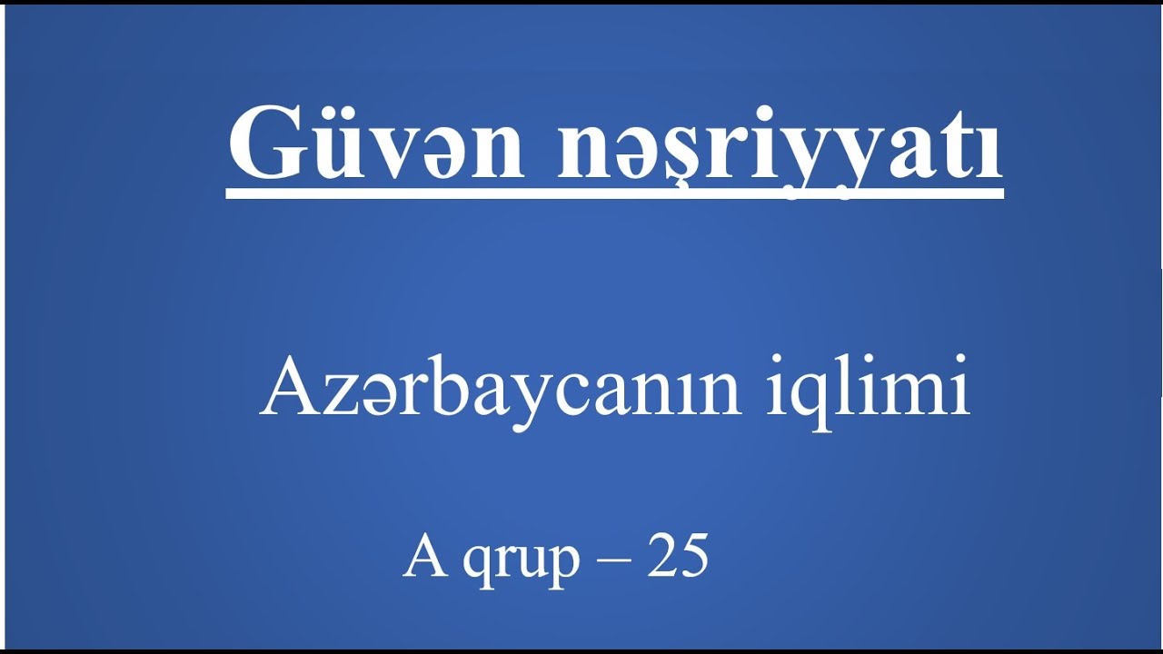 Güvən nəşriyyatı.Azərbaycanın iqlimi A 25