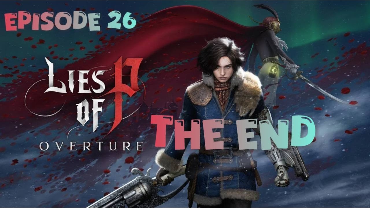 The Last Boss (THE END) / Lies Of P Ouverture DLC - Episode 26