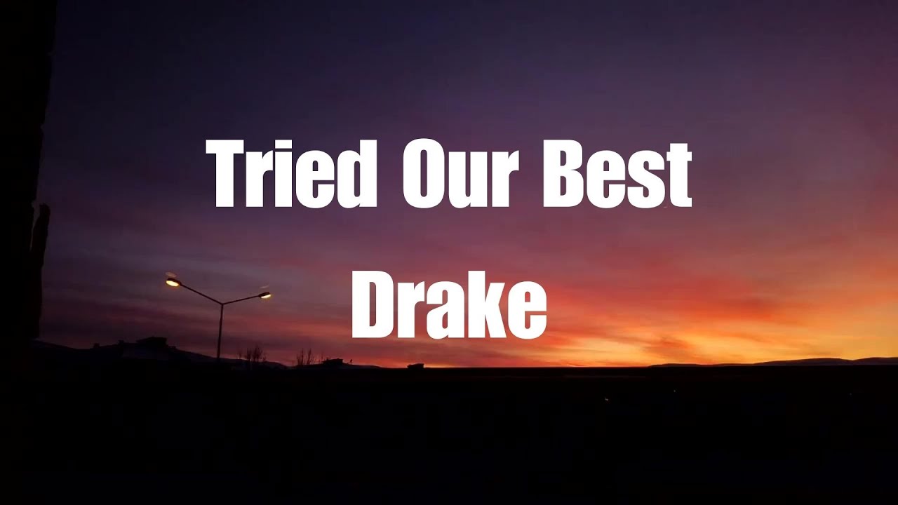 Drake - Tried Our Best (Lyrics)