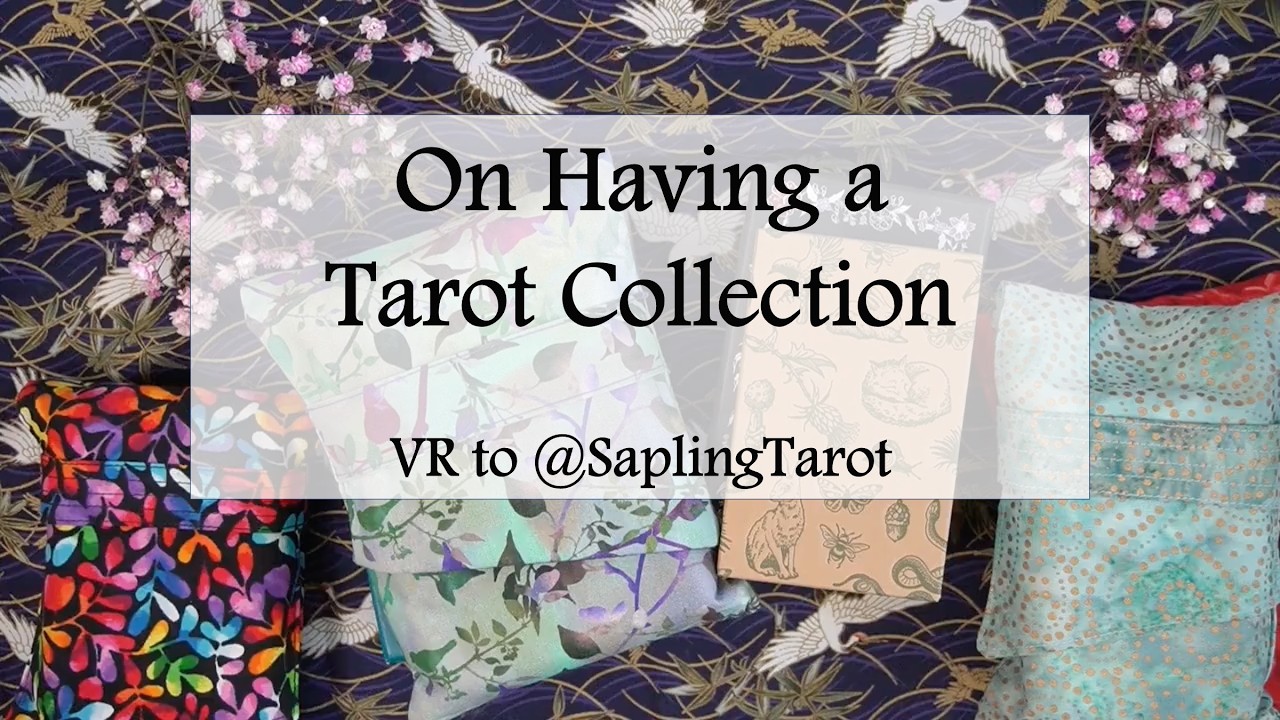 On having a tarot deck collection | VR to @SaplingTarot
