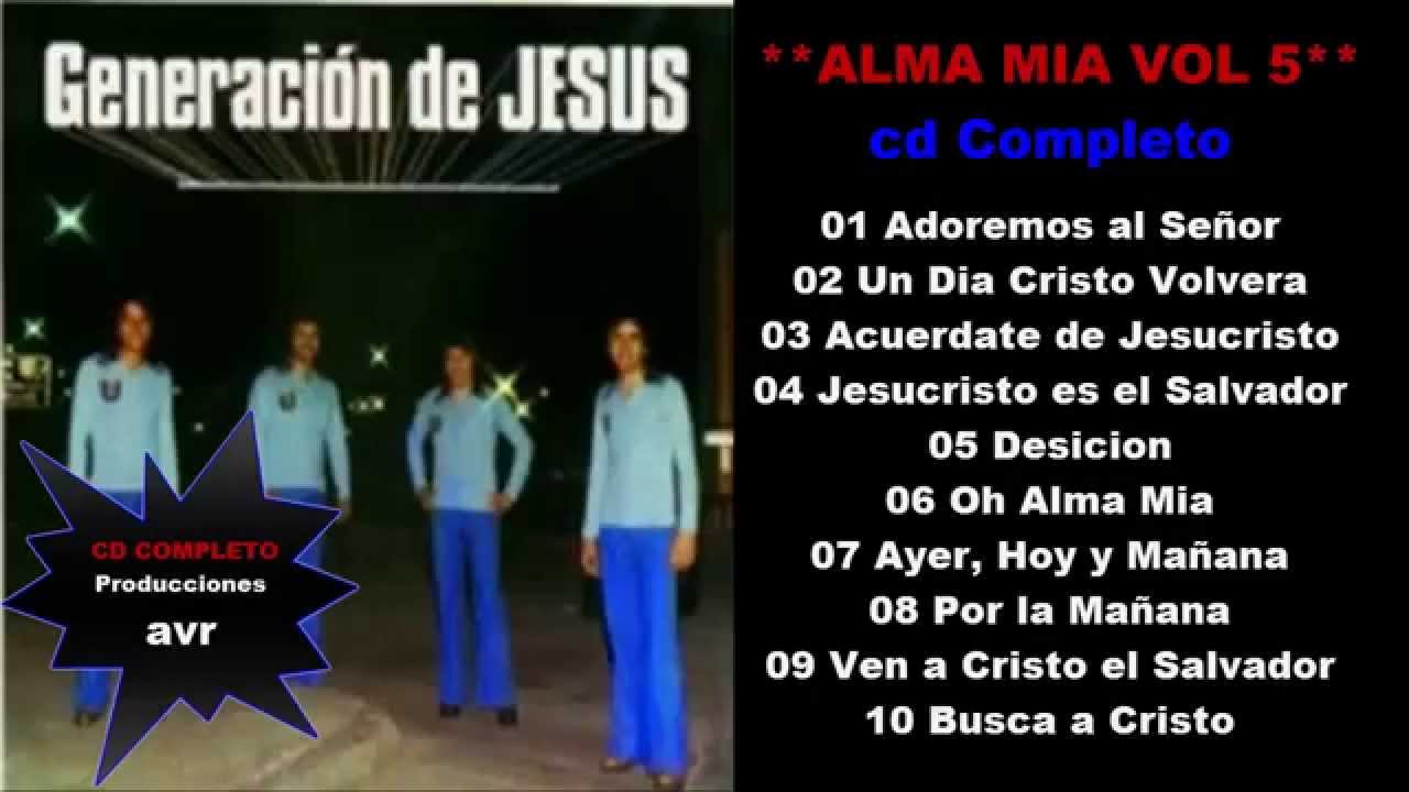 Generacion de Jesus **oh alma mia** CD Completo (suscribete,comparte y dale like)