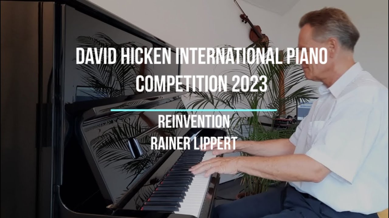 David Hicken International Piano Competition 2023 - Reinvention - Rainer Lippert