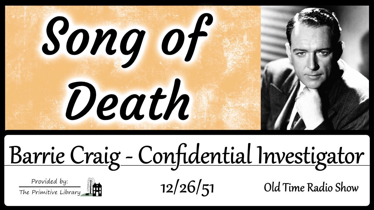 Barrie Craig, Confidential Investigator Song of Death 1950s Mystery Old Time Radio Show