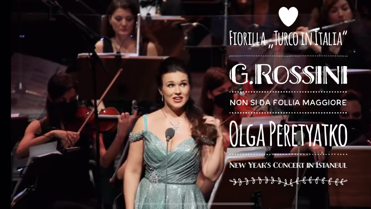 Fiorilla “Non si da follia maggiore” Olga Peretyatko “Turco in Italia” G.Rossini
