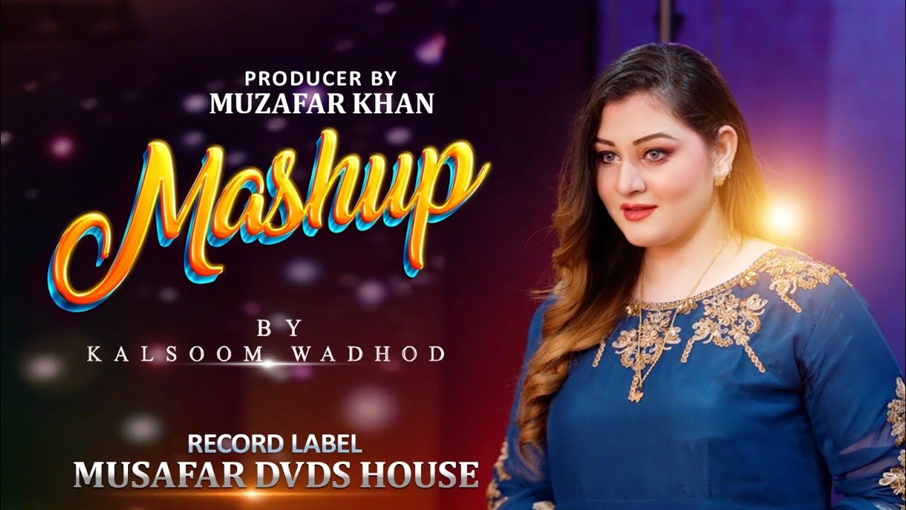 Mashup | Pashto Song | Kalsoom Wadood OFFICIAL Mashup Video Song