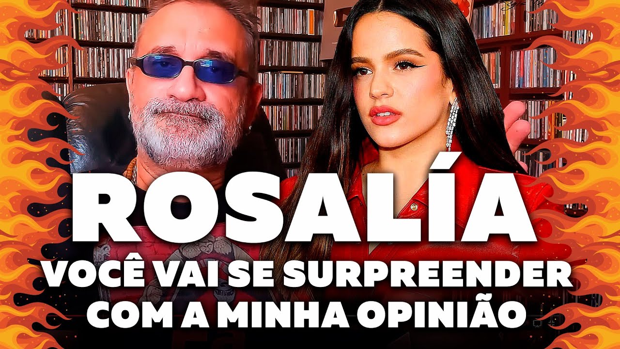 Rosalía - Minha Opinião Sobre...