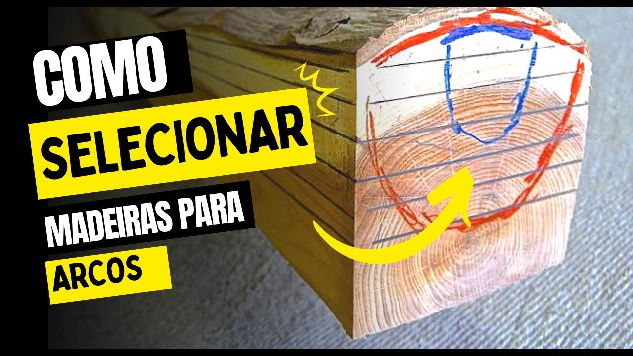 Como selecionar madeiras para arcos