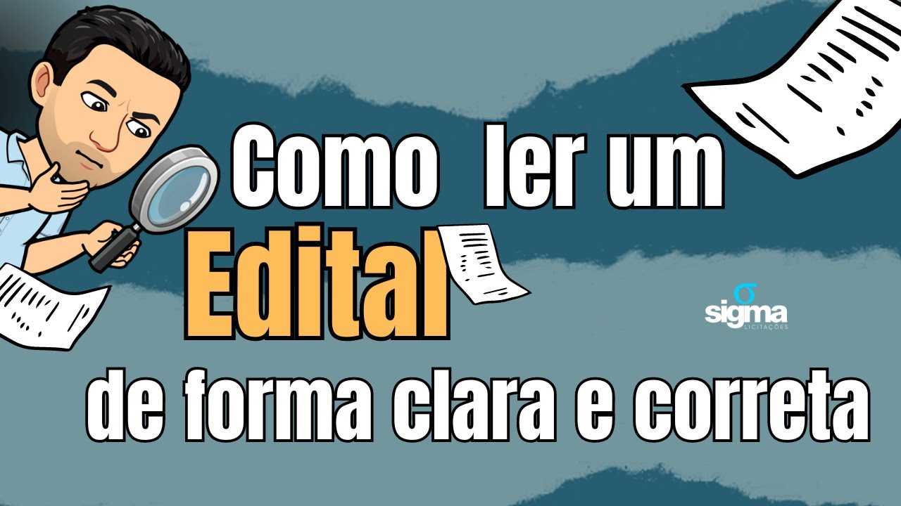 COMO LER UM EDITAL DE FORMA CORRETA E EFICAZ - Licitações públicas