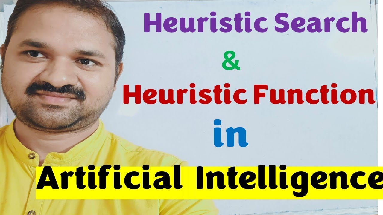Heuristic Search  and Heuristic Function in Artificial Intelligence