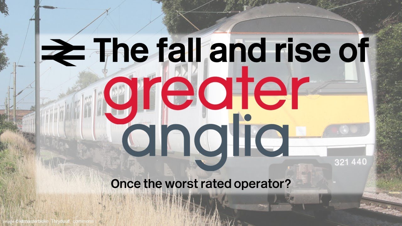 The fall and rise of Abellio Greater Anglia - Once the UK's worst train company?
