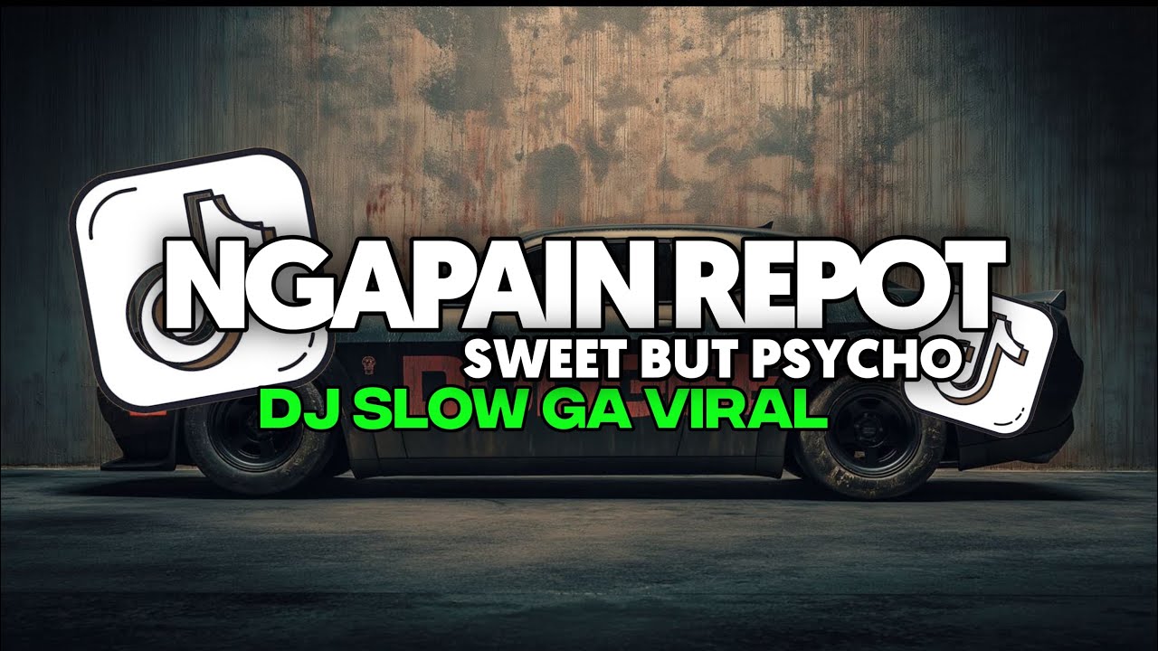 DJ NGAPAIN REPOT X SWEET BUT PSYCHO FULL SONG Vel Remixer