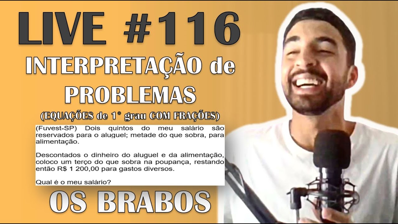 Live #116 - Como INTERPRETAR problemas de EQUAÇÕES de 1º grau COM FRAÇÕES ? PARTE II