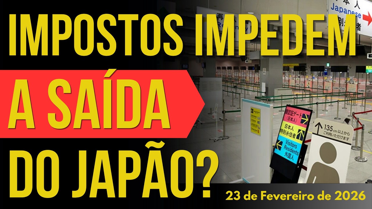 IMPOSTOS IMPEDEM A SAÍDA DE ESTRANGEIROS NO JAPÃO? - 23/FEVEREIRO/2026