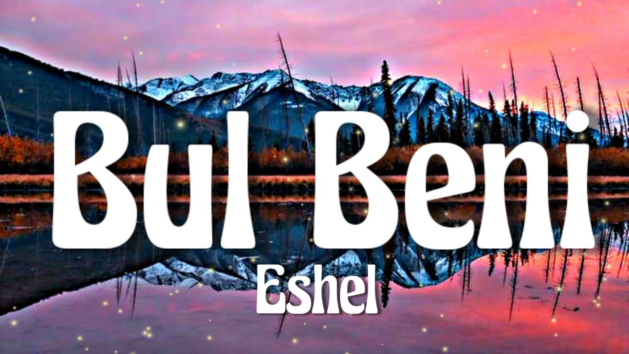 Eshel - Bul Beni (Lyrics)