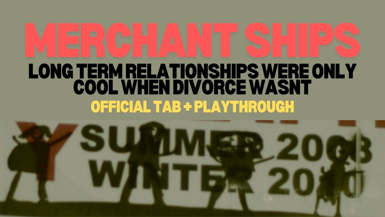 Merchant Ships - Long Term Relationships Were Only Cool When Divorce Wasn't - Official Guitar Tab