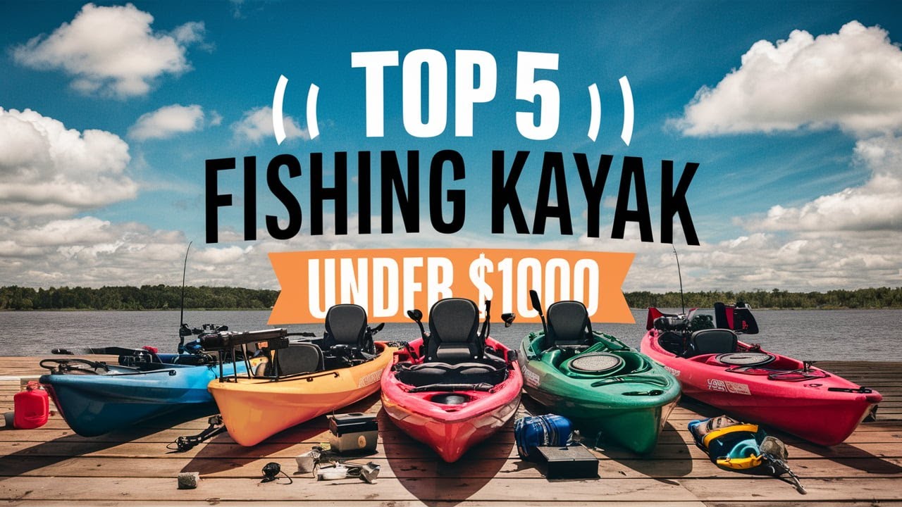 🌟Top 5 Best Fishing Kayak under $1000 Reviews in 2025