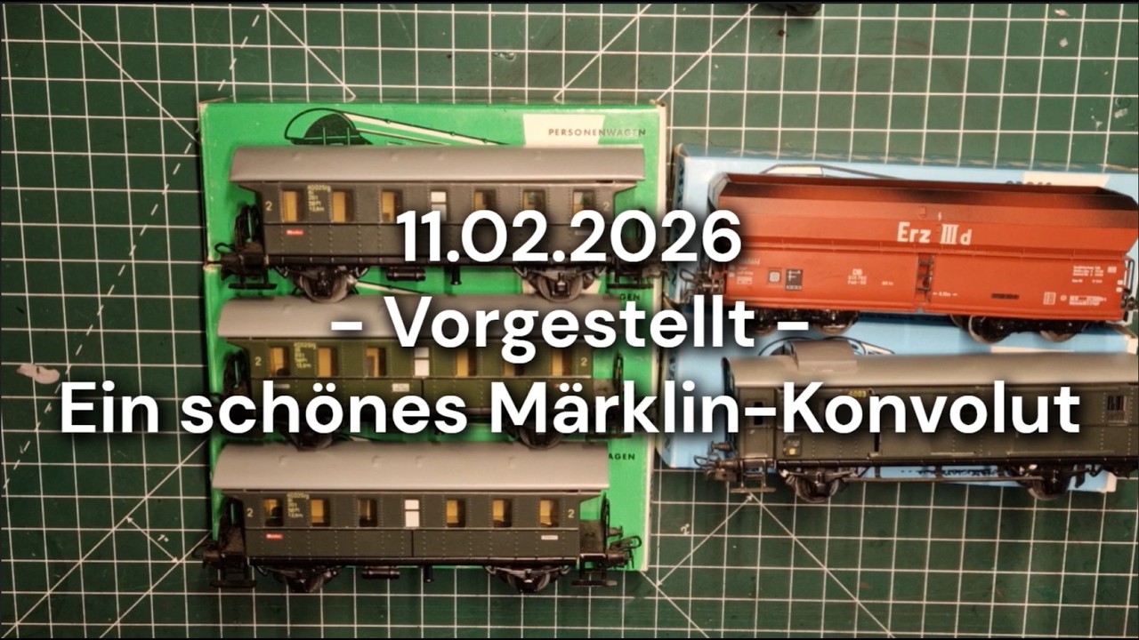 2026-02-11 - Vorgestellt - Ein schönes Märklin Konvolut