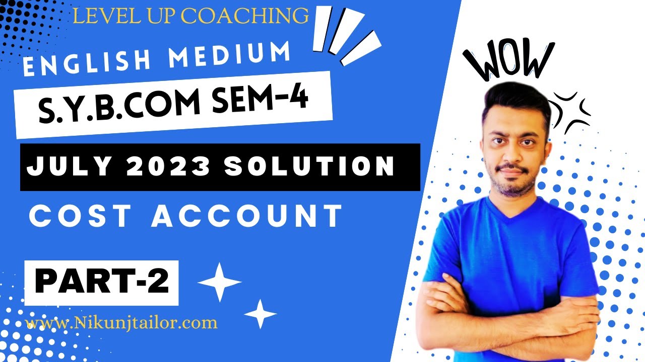SYBCOM SEM-4 | COST ACCOUNT | JULY 2023 PAPER SOLUTION PART-2 |VNSGU