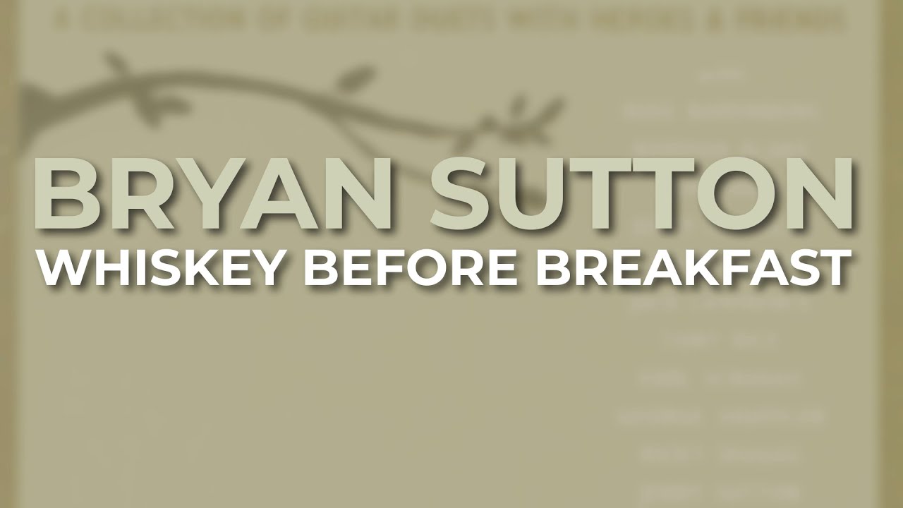 Bryan Sutton - Whiskey Before Breakfast (Official Audio)