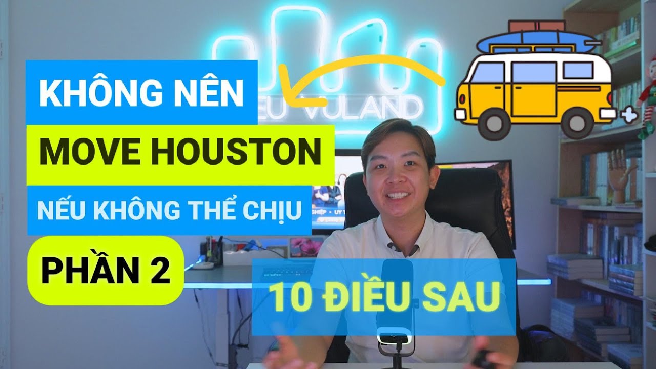 #8 ĐỪNG MOVE ĐẾN HOUSTON PHẦN 2: 10 lý do KHÔNG nên sống ở Houston NẾU KHÔNG CHỊU ĐƯỢC 10 VẤN ĐỀ SAU