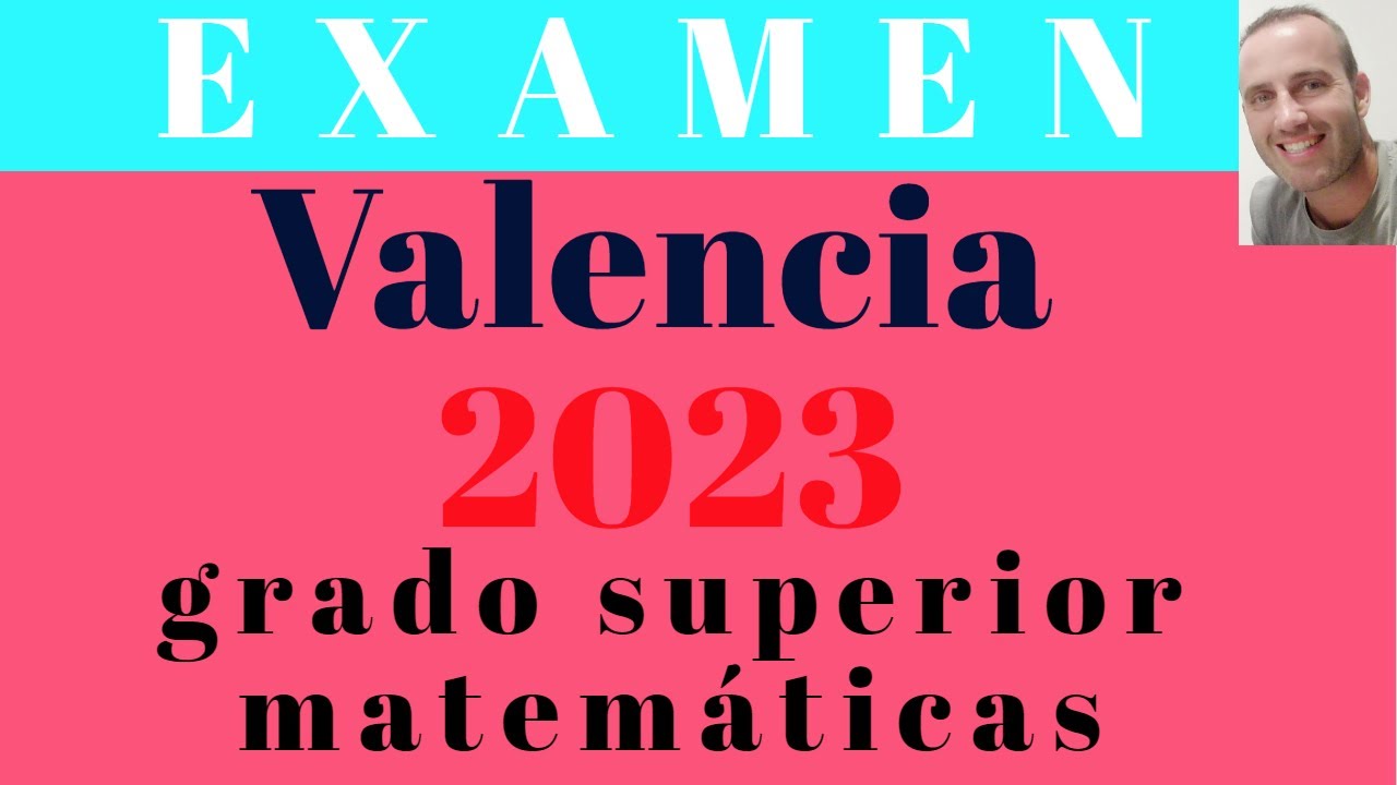 examen prueba acceso grado superior matemáticas valencia 2023 2024