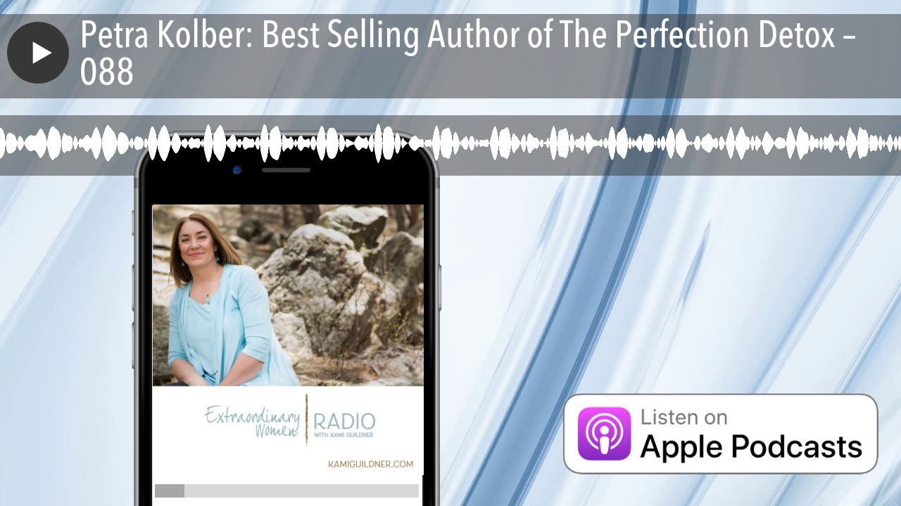 Petra Kolber: Best Selling Author of The Perfection Detox – 088