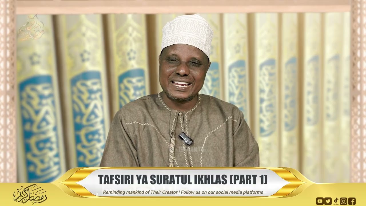 TAFSIRI YA SURATUL IKHLAS (PART 2) | USTADH QASSIM BERE