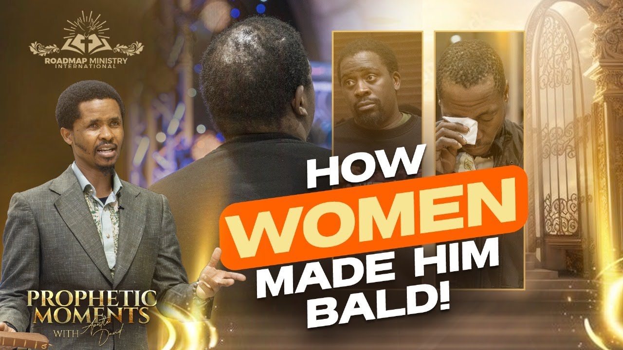 WOMEN WILL MAKE YOU BALD | PROPHETIC MOMENTS