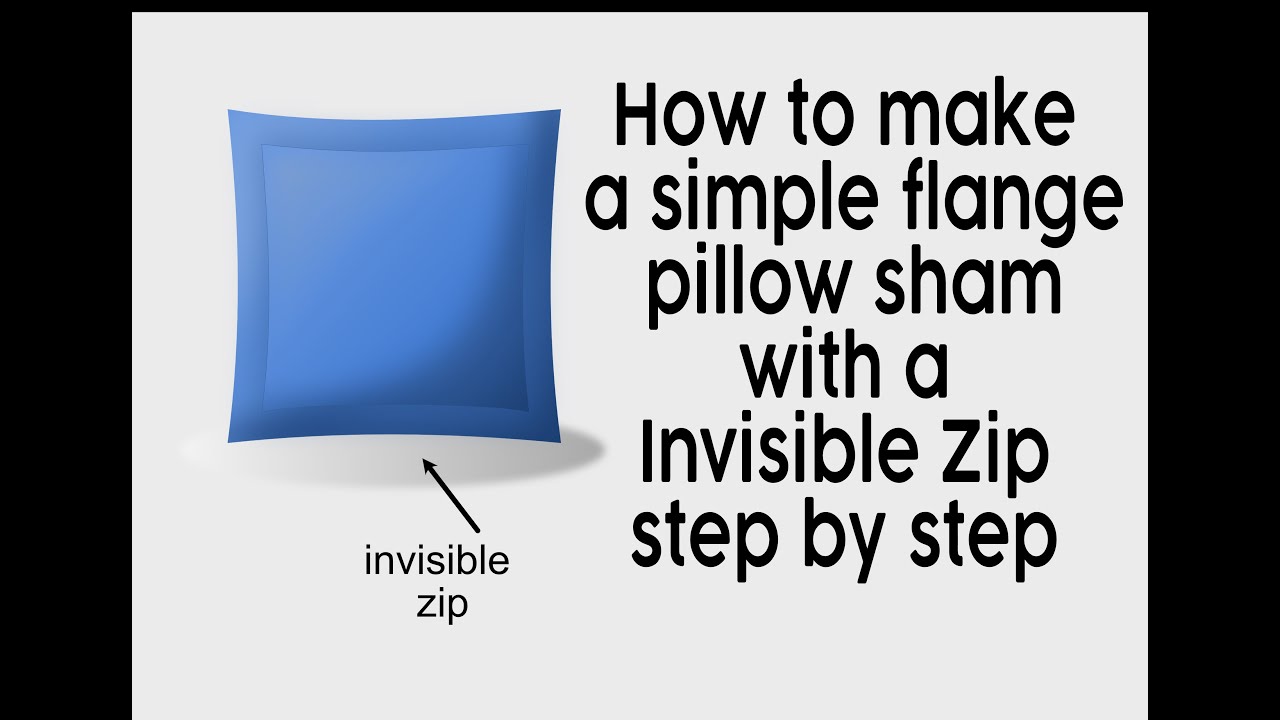 Step by step Tutorial on Making a Simple Flange Cushion sham with invisible zip