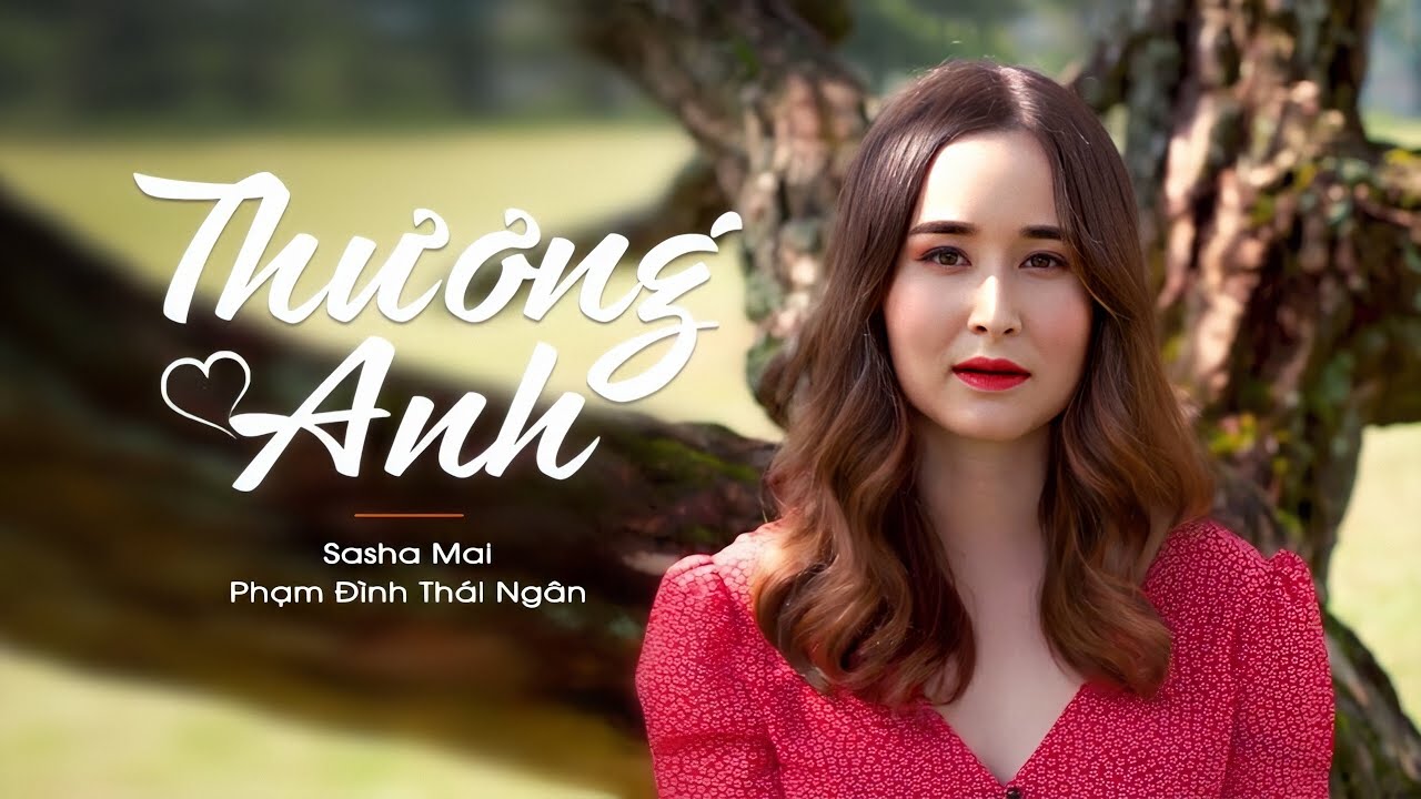 Thương Anh | Sasha Mai x Phạm Đình Thái Ngân | Official MV