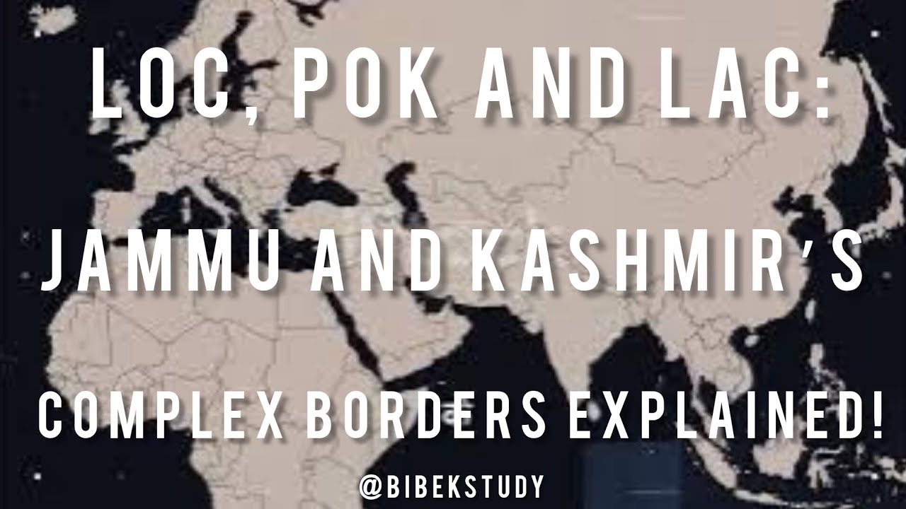 LOC, POK and LAC : Jammu and Kashmir&rsquo;s Complex Borders Explained!