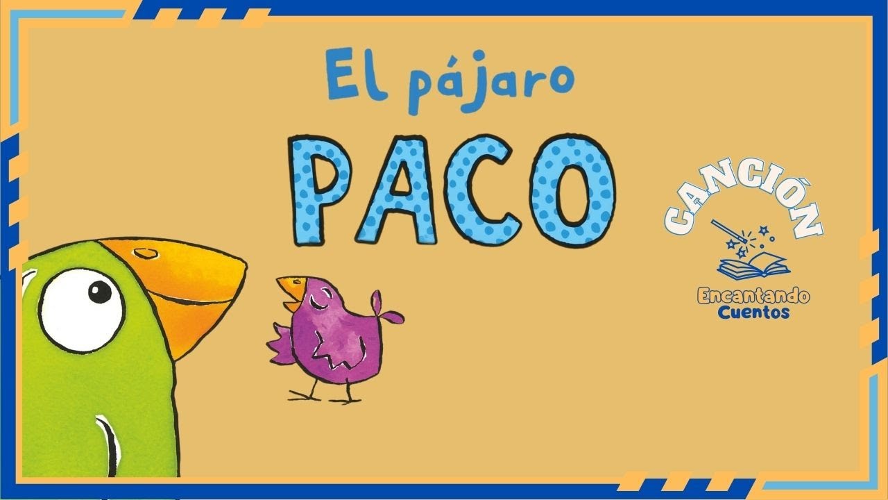 🎶🦜 El P&aacute;jaro Paco - Canci&oacute;n infantil divertida | Encantando Cuentos
