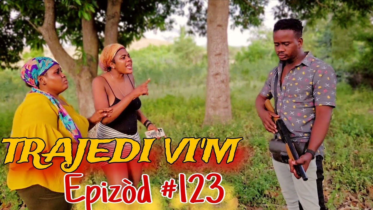 TRAJEDI VI'M EPIZÒD #123 🔥🔥 HAITIAN MOVIE [JAY-B,SANDRA,BOLO,LANDY,MAXIUS,DJENA,MAGARÈT,MICA,LOURDI