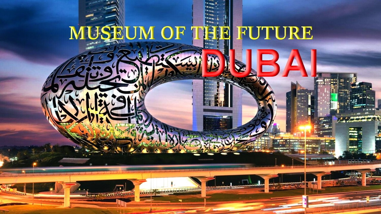 MUSEUM OF THE FUTURE DUBAI