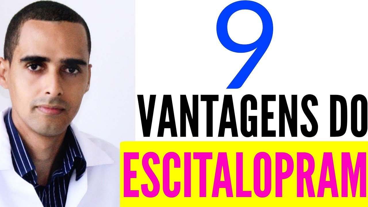 9 vantagens do ESCITALOPRAM, lexapro, DECIPRAX, remis, ESPRAN, unitram, exodus, escilex, reconter