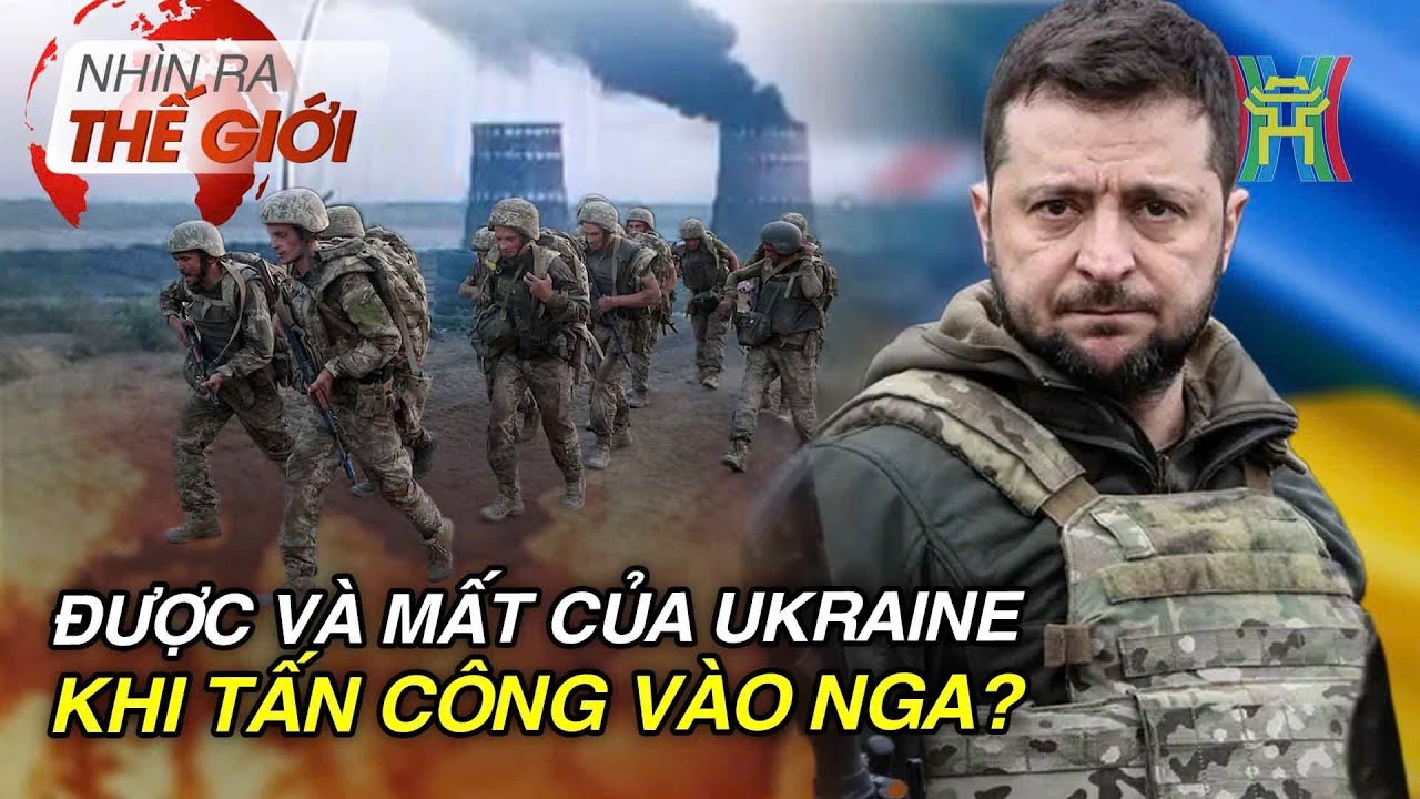 Ukraine được và mất gì khi tấn công xuyên biên giới Nga? | Nhìn ra thế giới | Tin quốc tế