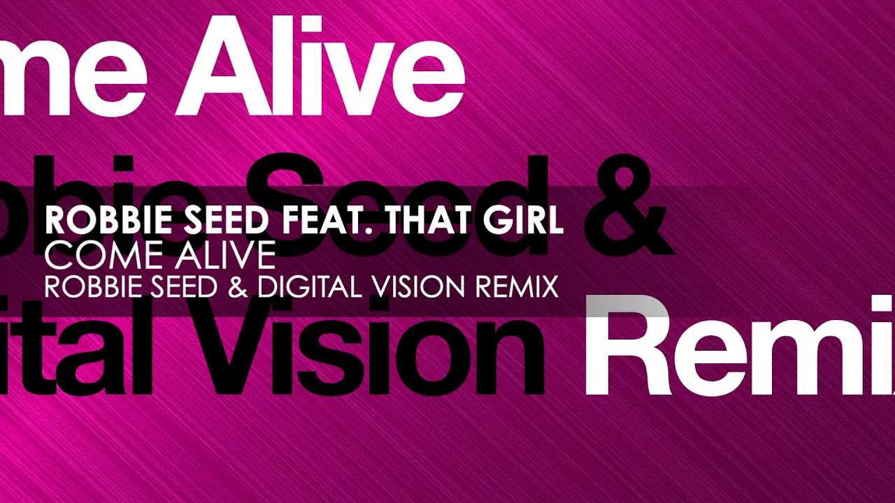 Robbie Seed featuring That Girl - Come Alive (Robbie Seed & Digital Vision Remix)
