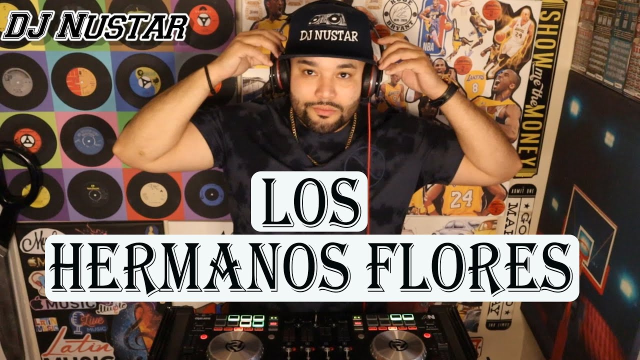 Los Hermanos Flores Mix #1 Lo Mejor Los Hermanos Flores Por Dj Nustar