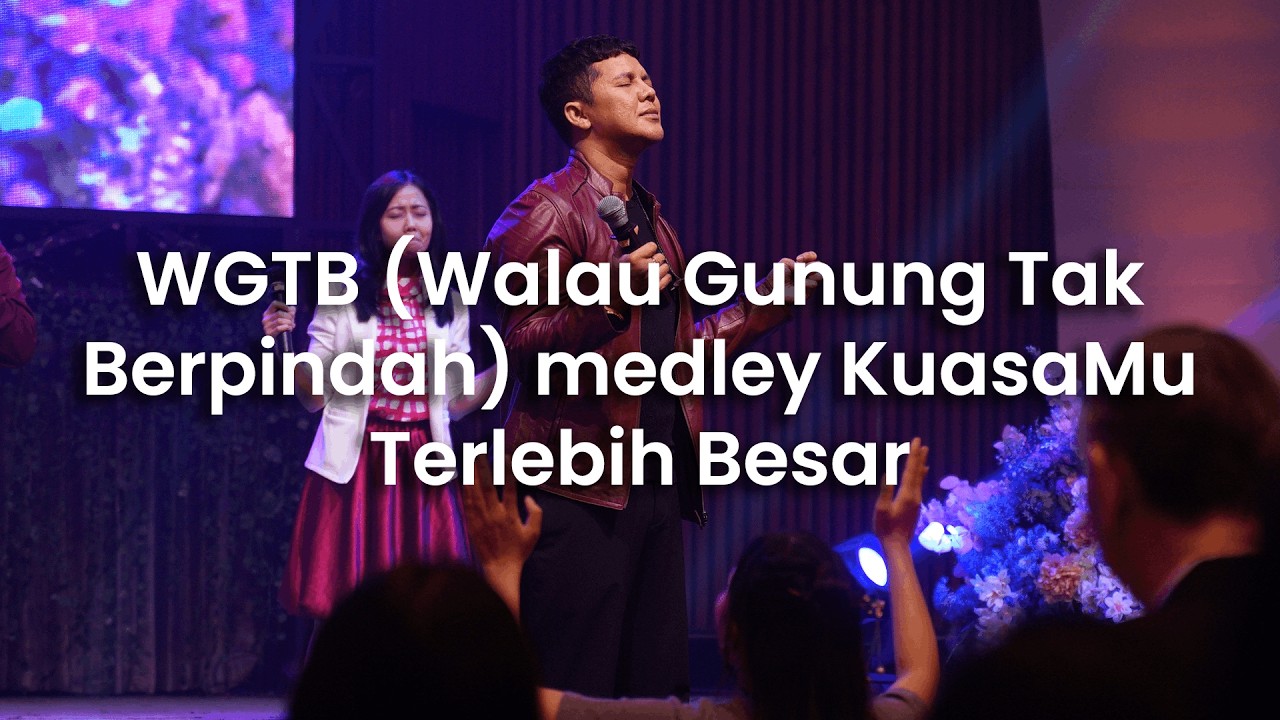 WGTB (Walau Gunung Tak Berpindah) medley KuasaMu Terlebih Besar I Moment of Worship I GPdI Elohim