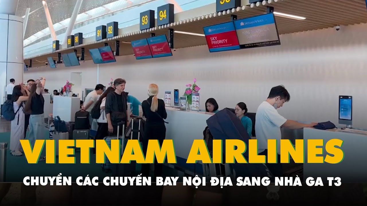 Vietnam Airlines chính thức chuyển các chuyến bay nội địa sang nhà ga T3 Tân Sơn Nhất