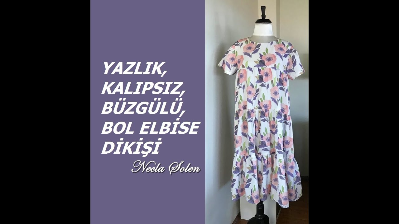 NECLA ŞÖLEN | YAZLIK, KALIPSIZ, BÜZGÜLÜ BOL ELBİSE DİKİŞİ