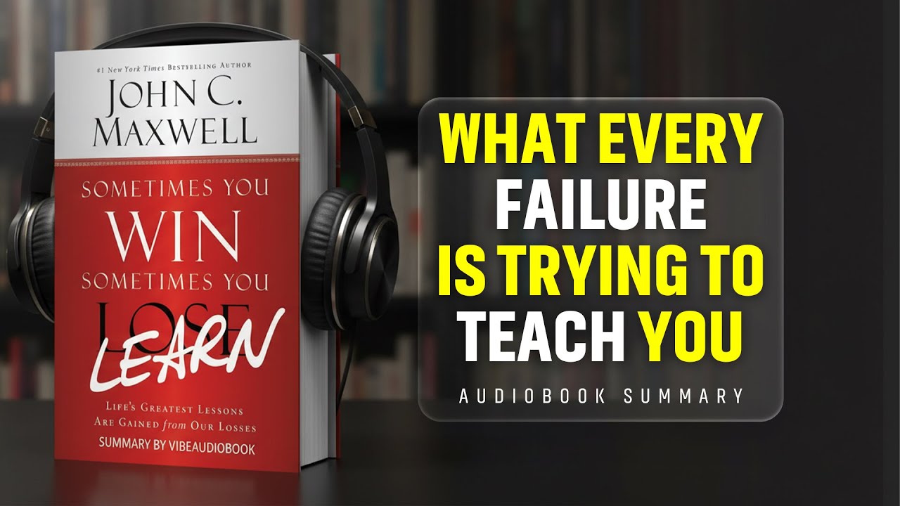 Sometimes You Win - Sometimes You Learn Book by John C. Maxwell Audio Book Summary in English